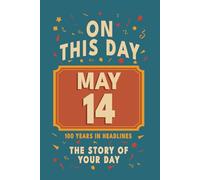 Happy Birthday! May 14: On This Day in Headlines - Nostalgic May 14 History Book with Authentic News and Memories - Perfect Birthday or Anniversary Gift