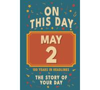 Happy Birthday! May 2: On This Day in Headlines - Nostalgic May 2 History Book with Authentic News and Memories - Perfect Birthday or Anniversary Gift