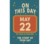 Happy Birthday! May 22: On This Day in Headlines - Nostalgic May 22 History Book with Authentic News and Memories - Perfect Birthday or Anniversary Gift