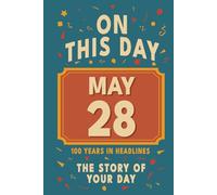 Happy Birthday! May 28: On This Day in Headlines - Nostalgic May 28 History Book with Authentic News and Memories - Perfect Birthday or Anniversary Gift