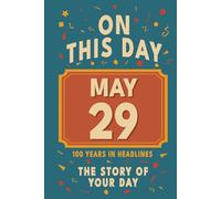 Happy Birthday! May 29: On This Day in Headlines - Nostalgic May 29 History Book with Authentic News and Memories - Perfect Birthday or Anniversary Gift