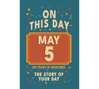 Happy Birthday! May 5: On This Day in Headlines - Nostalgic May 5 History Book with Authentic News and Memories - Perfect Birthday or Anniversary Gift