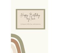 Happy Birthday my love - 18 chapters of joy and memories: A memory diary to record milestones, photos and memories from birth to adulthood.