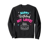 Happy Birthday My Love Birthday Bday Costume Family Party Felpa