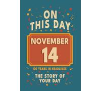 Happy Birthday! November 14: On This Day in Headlines - Nostalgic November 14 History Book with Authentic News and Memories - Perfect Birthday or Anniversary Gift