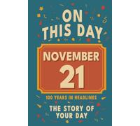 Happy Birthday! November 21: On This Day in Headlines - Nostalgic November 21 History Book with Authentic News and Memories - Perfect Birthday or Anniversary Gift