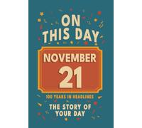 Happy Birthday! November 21: On This Day in Headlines - Nostalgic November 21 History Book with Authentic News and Memories - Perfect Birthday or Anniversary Gift