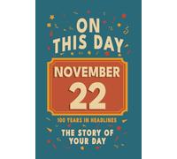 Happy Birthday! November 22: On This Day in Headlines - Nostalgic November 22 History Book with Authentic News and Memories - Perfect Birthday or Anniversary Gift