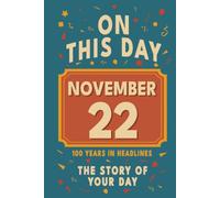 Happy Birthday! November 22: On This Day in Headlines - Nostalgic November 22 History Book with Authentic News and Memories - Perfect Birthday or Anniversary Gift
