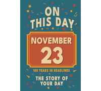 Happy Birthday! November 23: On This Day in Headlines - Nostalgic November 23 History Book with Authentic News and Memories - Perfect Birthday or Anniversary Gift