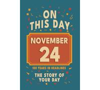 Happy Birthday! November 24: On This Day in Headlines - Nostalgic November 24 History Book with Authentic News and Memories - Perfect Birthday or Anniversary Gift