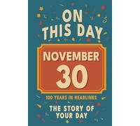 Happy Birthday! November 30: On This Day in Headlines - Nostalgic November 30 History Book with Authentic News and Memories - Perfect Birthday or Anniversary Gift