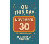 Happy Birthday! November 30: On This Day in Headlines - Nostalgic November 30 History Book with Authentic News and Memories - Perfect Birthday or Anniversary Gift