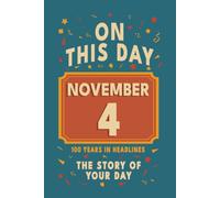 Happy Birthday! November 4: On This Day in Headlines - Nostalgic November 4 History Book with Authentic News and Memories - Perfect Birthday or Anniversary Gift