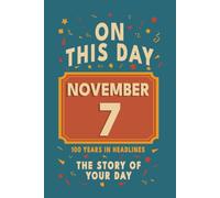 Happy Birthday! November 7: On This Day in Headlines - Nostalgic November 7 History Book with Authentic News and Memories - Perfect Birthday or Anniversary Gift