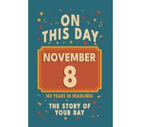 Happy Birthday! November 8: On This Day in Headlines - Nostalgic November 8 History Book with Authentic News and Memories - Perfect Birthday or Anniversary Gift