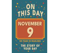 Happy Birthday! November 9: On This Day in Headlines - Nostalgic November 9 History Book with Authentic News and Memories - Perfect Birthday or Anniversary Gift