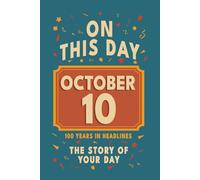 Happy Birthday! October 10: On This Day in Headlines - Nostalgic October 10 History Book with Authentic News and Memories - Perfect Birthday or Anniversary Gift