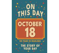 Happy Birthday! October 18: On This Day in Headlines - Nostalgic October 18 History Book with Authentic News and Memories - Perfect Birthday or Anniversary Gift