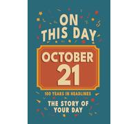 Happy Birthday! October 21: On This Day in Headlines - Nostalgic October 21 History Book with Authentic News and Memories - Perfect Birthday or Anniversary Gift