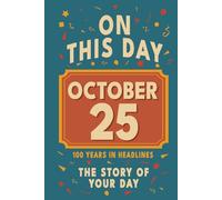 Happy Birthday! October 25: On This Day in Headlines - Nostalgic October 25 History Book with Authentic News and Memories - Perfect Birthday or Anniversary Gift