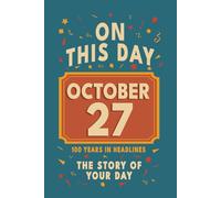 Happy Birthday! October 27: On This Day in Headlines - Nostalgic October 27 History Book with Authentic News and Memories - Perfect Birthday or Anniversary Gift