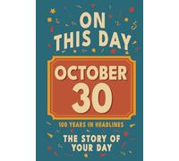 Happy Birthday! October 30: On This Day in Headlines - Nostalgic October 30 History Book with Authentic News and Memories - Perfect Birthday or Anniversary Gift
