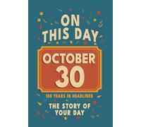 Happy Birthday! October 30: On This Day in Headlines - Nostalgic October 30 History Book with Authentic News and Memories - Perfect Birthday or Anniversary Gift