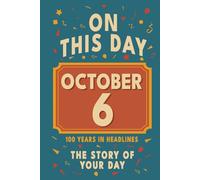 Happy Birthday! October 6: On This Day in Headlines - Nostalgic October 6 History Book with Authentic News and Memories - Perfect Birthday or Anniversary Gift