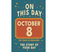 Happy Birthday! October 8: On This Day in Headlines - Nostalgic October 8 History Book with Authentic News and Memories - Perfect Birthday or Anniversary Gift