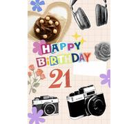 Happy Birthday Scrapbook - Journal Cadeau 21 Ans: Cahier Souvenir Anniversaire, Collage Coloré, Idée Cadeau Originale
