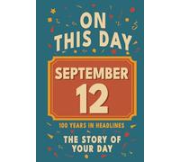 Happy Birthday! September 12: On This Day in Headlines - Nostalgic September 12 History Book with Authentic News and Memories - Perfect Birthday or Anniversary Gift