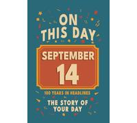 Happy Birthday! September 14: On This Day in Headlines - Nostalgic September 14 History Book with Authentic News and Memories - Perfect Birthday or Anniversary Gift