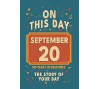 Happy Birthday! September 20: On This Day in Headlines - Nostalgic September 20 History Book with Authentic News and Memories - Perfect Birthday or Anniversary Gift