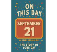 Happy Birthday! September 21: On This Day in Headlines - Nostalgic September 21 History Book with Authentic News and Memories - Perfect Birthday or Anniversary Gift