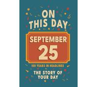 Happy Birthday! September 25: On This Day in Headlines - Nostalgic September 25 History Book with Authentic News and Memories - Perfect Birthday or Anniversary Gift