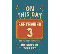 Happy Birthday! September 3: On This Day in Headlines - Nostalgic September 3 History Book with Authentic News and Memories - Perfect Birthday or Anniversary Gift