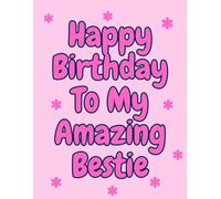 Happy Birthday to My Amazing Bestie - Gift Book (Pink): Colouring Pages with Bubble Written Words of Kind & Loving Phrases