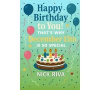 Happy birthday to you! That’s why December 13th is so special: A delightful celebration of history, culture, stars, and personal meaning behind your special day