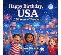 Happy Birthday, USA: 250 Years of Freedom