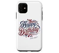 Happy Birthday USA 250th - America's Anniversary 2026 Custodia per iPhone 11