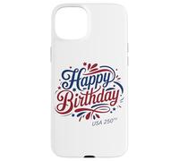 Happy Birthday USA 250th - America's Anniversary 2026 Custodia per iPhone 15 Plus