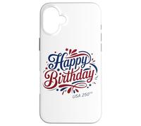Happy Birthday USA 250th - America's Anniversary 2026 Custodia per iPhone 16 Plus