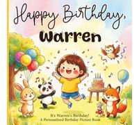Happy Birthday, Warren! A Personalized Birthday Picture Book: It's Warren's Birthday! A Personalized Birthday Book for Warren- A Magical Picture Book About Balloons, Cake, and Birthday Surprises
