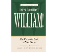 Happy Birthday, William!: The Perfect Birthday Gift for Anyone Named William - Famous People, Icons & Legends Who Shared Your Name
