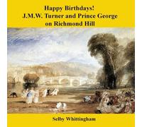 Happy Birthdays! J.M.W. Turner and Prince George on Richmond Hill