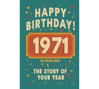 Happy Bithday! 1971: A Year in Headlines - Nostalgic 1971 History Book with Authentic News and Memories - Perfect Birthday or Anniversary Gift