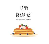 Happy Breakfast: Activity and Coloring Book for Kids
