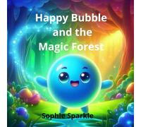 Happy Bubble and the Magic Forest: A Gentle Story About Curiosity and Courage