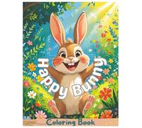 Happy Bunny Coloring Book for Kids Ages 3-10: Adorable and Easy Bunny Scenes to Inspire Creativity and Fun: Over 30 Cute Bunny Coloring Pages for ... Fine Motor Skills, and Imagination